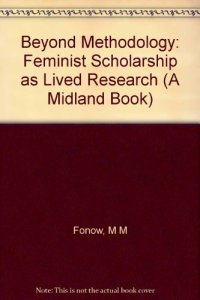 cover of the book Beyond Methodology: Feminist Scholarship As Lived Research