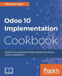 cover of the book Odoo 10 Implementation Cookbook: Explore the capabilities of Odoo and discover all you need to implement it