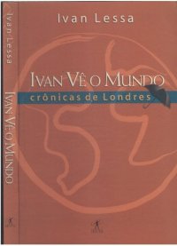 cover of the book Ivan Vê o Mundo: Crônicas de Londres