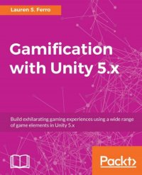 cover of the book Gamification with Unity 5.x : build exhilarating gaming experiences using a wide range of game elements in Unity 5.x