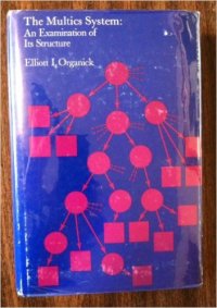 cover of the book The Multics System: An Examination of Its Structure