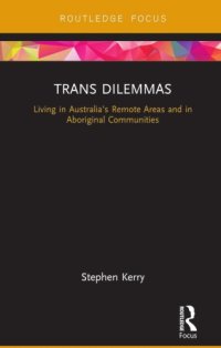 cover of the book Trans Dilemmas: Living in Australia’s Remote Areas and in Aboriginal Communities