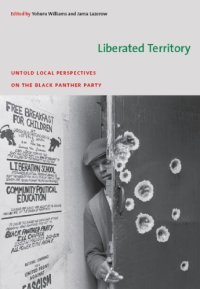 cover of the book Liberated Territory: Untold Local Perspectives on the Black Panther Party