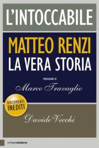 cover of the book L’intoccabile. La vera storia di Matteo Renzi