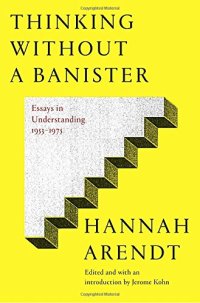 cover of the book Thinking Without a Banister: Essays in Understanding, 1953–1975