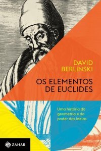 cover of the book Os elementos de Euclides: Uma história da geometria e do poder das ideias