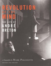 cover of the book Revolution of the Mind: The Life of André Breton