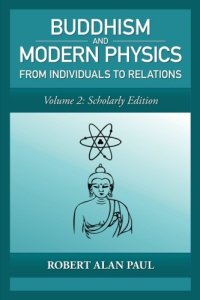 cover of the book Buddhism and Modern Physics Vol 2 Scholarly Edition: From Individuals to Relations