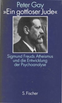 cover of the book Ein gottloser Jude. Sigmund Freuds Atheismus und die Entwicklung der Psychoanalyse