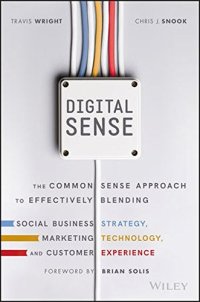 cover of the book Digital Sense: The Common Sense Approach to Effectively Blending Social Business Strategy, Marketing Technology, and Customer Experience