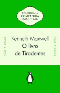 cover of the book O Livro de Tiradentes - Transmissão Atlântica de Ideias Políticas no Século XVIII