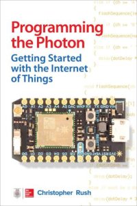 cover of the book Programming the Photon: Getting Started with the Internet of Things (Tab)