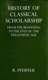 cover of the book History of Classical Scholarship from the Beginnings to the End of the Hellenistic Age