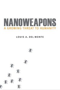 cover of the book Nanoweapons: A Growing Threat to Humanity