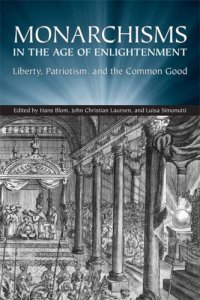 cover of the book Monarchisms in the Age of Enlightenment: Liberty, Patriotism, and the Common Good