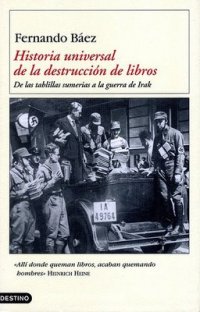 cover of the book Historia universal de la destrucción de libros. De las tablillas sumarias a la guerra de Irak