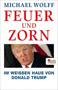 cover of the book Feuer und Zorn: Im Weißen Haus von Donald Trump