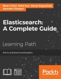 cover of the book Elasticsearch : a complete guide : end-to-end search and analytics : a course in three modules