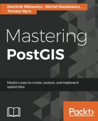 cover of the book Mastering PostGIS: Modern ways to create, analyze, and implement spatial data