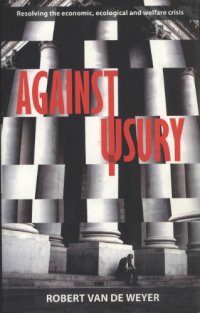 cover of the book Against Usury: Resolving the Economic, Ecological and Welfare Crisis