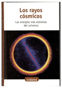 cover of the book Los rayos cósmicos, Las energías más extremas del universo