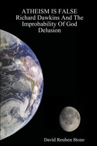 cover of the book ATHEISM IS FALSE Richard Dawkins And The Improbability Of God Delusion