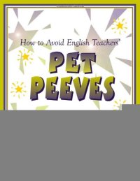 cover of the book How to Avoid English Teachers' Pet Peeves: Improve your writing by eliminating the common errors that English teachers see most often