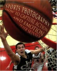 cover of the book Sports Photography: How to Capture Action and Emotion