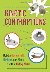 cover of the book Kinetic Contraptions: Build a Hovercraft, Airboat, and More with a Hobby Motor