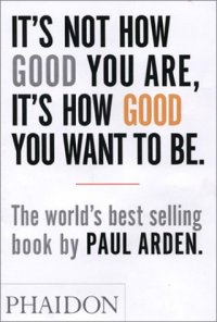 cover of the book It's Not How Good You Are, Its How Good You Want to Be: The World's Best Selling Book