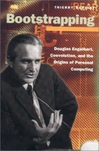 cover of the book Bootstrapping: Douglas Engelbart, Coevolution, and the Origins of Personal Computing (Writing Science)