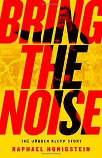 cover of the book Bring the Noise: The Jürgen Klopp Story