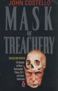 cover of the book Mask of Treachery: The Dossier on Blunt, Buckingham Palace, MI5 and Soviet Subversion