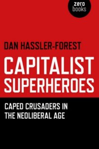 cover of the book Capitalist Superheroes: Caped Crusaders in the Neoliberal Age