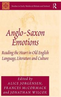 cover of the book Anglo-Saxon Emotions: Reading the Heart in Old English Language, Literature and Culture