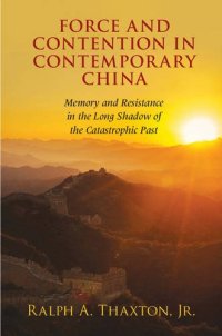 cover of the book Force and Contention in Contemporary China: Memory and Resistance in the Long Shadow of the Catastrophic Past