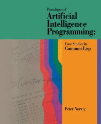 cover of the book Paradigms of Artificial Intelligence Programming: Case Studies in Common Lisp
