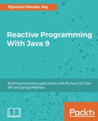 cover of the book Reactive Programming With Java 9: Build Asynchronous applications with Rx.Java 2.0, Flow API and Spring WebFlux