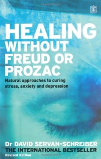 cover of the book Healing Without Freud or Prozac: Natural approaches to curing stress, anxiety and depression