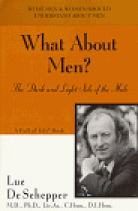 cover of the book What About Men?: The Dark and Light Side of the Male