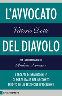 cover of the book L’avvocato del diavolo: I segreti di Berlusconi e di Forza Italia nel racconto inedito di un testimone d’eccezione