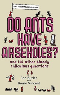 cover of the book Do Ants Have Arseholes?