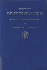 cover of the book De Idololatria: Critical Text, Translation and Commentary