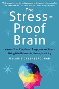 cover of the book The Stress-Proof Brain: Master Your Emotional Response to Stress Using Mindfulness and Neuroplasticity