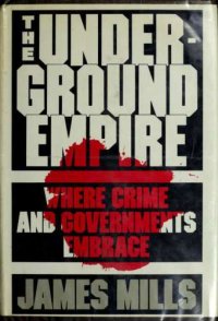 cover of the book The Underground Empire - Where Crimes and Governments Embrace