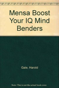 cover of the book Mighty Mind Benders: Challenge Your IQ