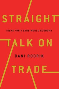 cover of the book Straight Talk on Trade: Ideas for a Sane World Economy