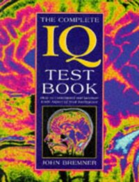 cover of the book The Complete IQ Test Book: How to Understand and Measure Each Aspect of Your Intelligence