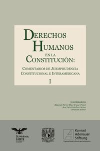 cover of the book Derechos humanos en la Constitución : comentarios de jurisprudencia constitucional e interamericana. Tomo I