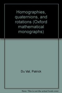 cover of the book Homographies, Quaternions, and Rotations